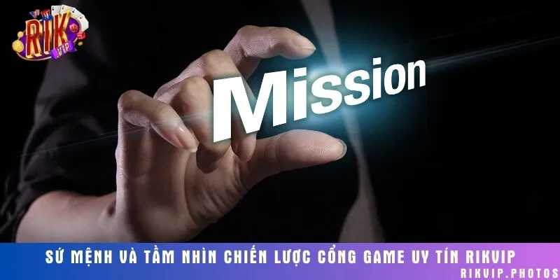 Cổng game luôn xác định đúng đắn tầm nhìn và sứ mệnh hoạt động