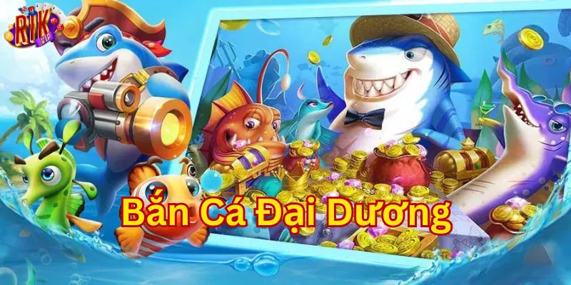 Đổi thưởng dễ dàng trong Bắn Cá Đại Dương