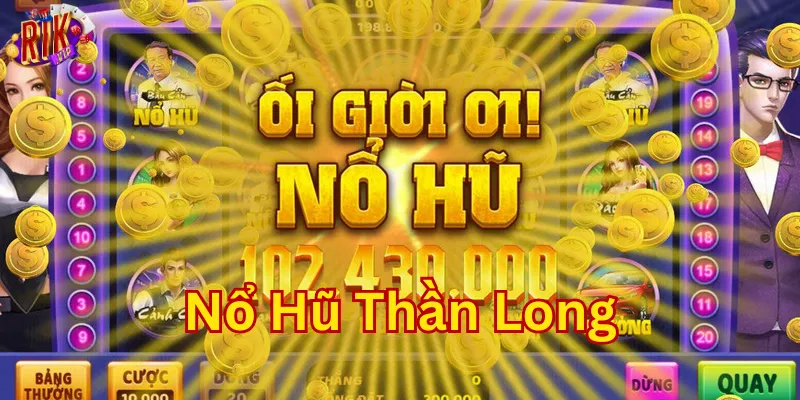 Lý do nên chơi Nổ Hũ Thần Long
