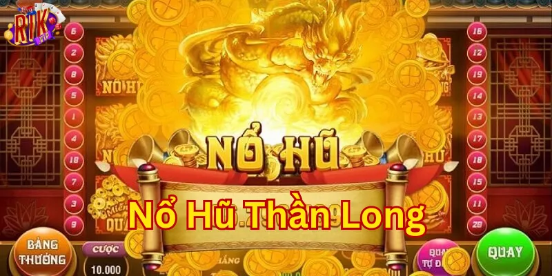 Nổ Hũ Thần Long có gì hấp dẫn