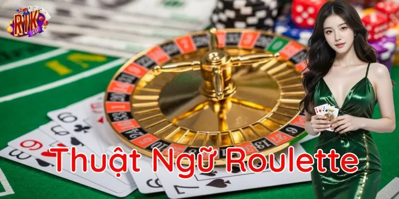 Thuật Ngữ Roulette có bao nhiêu loại cược