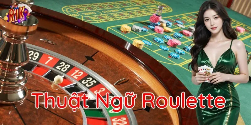 Thuật Ngữ Roulette là gì?